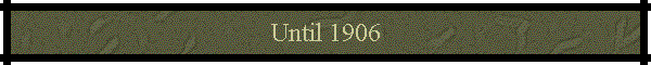 Until 1906